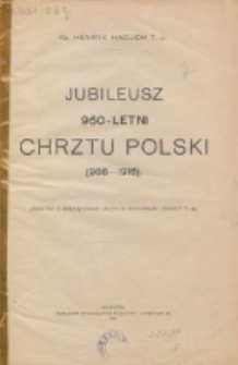 Jubileusz 950-letni Chrztu Polski : (996-1916) / Henryk Haduch.