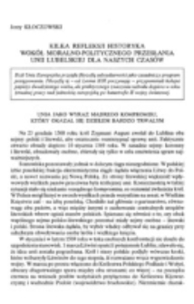 Kilka refleksji historyka wok&oacute;ł moralno-politycznego przesłania Uni Lubelskiej dla naszych czas&oacute;w.