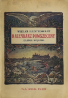 Wielki Ilustrowany Kalendarz Powszechny Kaspra Wojnara : na rok pański 1929