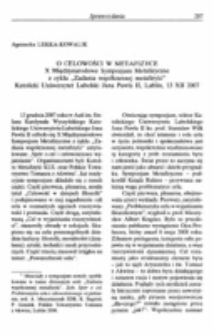 O celowości w metafizyce. X Międzynarodowe Sympozjum Metafizyczne z cyklu &bdquo;Zadania wsp&oacute;łczesnej metafizyki&rdquo; Katolicki Uniwersytet Lubelski Jana Pawła II, Lublin, 13 XII 2007.