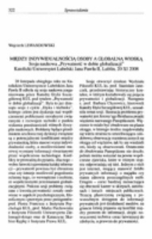 Między indywidualnością osoby a globalną wioską. Sesja naukowa ,,Prywatność w dobie globalizacji&rdquo; Katolicki Uniwersytet Lubelski Jana Pawła II, Lublin, 20 X I 2008.