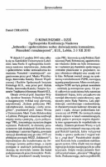 O komunizmie - dziś. Og&oacute;lnopolska Konferencja Naukowa "Jednostka i społeczeństwo wobec doświadczenia komunizmu. Przeszłość i teraźniejszość&rdquo;, KUL, Lublin, 2-3 X II 2010.