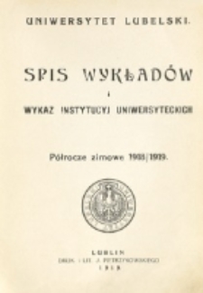 Spis Wykład&oacute;w i Wykaz Instytucyj Uniwersyteckich. P&oacute;łrocze zimowe 1918/1919