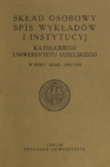 Skład Osobowy, Spis Wykładów i Instytucyj Katolickiego Uniwersytetu Lubelskiego w Roku Akad[emickim] 1934/1935