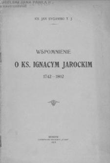 Wspomnienie o ks. Ignacym Jarockim : 1742-1802 / Jan Sygański.