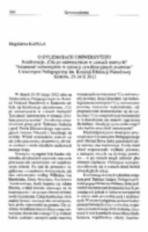 O dylematach uniwersytetu. Konferencja &bdquo;C&oacute;ż po uniwersytecie w czasach marnych? Tożsamość uniwersytetu w sytuacji cywilizacyjnych przemian&rdquo;. Uniwersytet Pedagogiczny im. Komisji Edukacji Narodowej Krak&oacute;w, 23-24 II 2012.