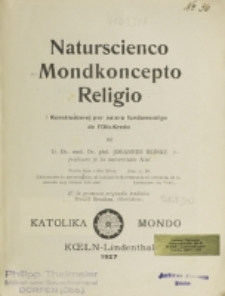 Naturscienco mondkoncepto religio : konstruŝtonoj por natura fundamentigo de l'Dio-Kredo / Johannes Reinke ; el la germana originalo tradukis Ewald Brenken.