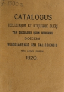 Catalogus Ecclesiarum et Utriusque Cleri tam Saecularis quam Regularis Dioecesis Vladislaviensis seu Calissiensis pro Anno Domini 1920