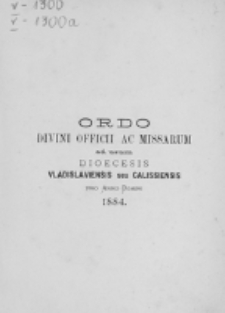 Ordo Divini Officii ad usum Universi Cleri Sæcularis Dioecesis Vladislaviensis seu Calissiensis pro Anno 1884