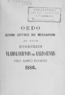 Ordo Divini Officii ad usum Universi Cleri Sæcularis Dioecesis Vladislaviensis seu Calissiensis pro Anno 1886
