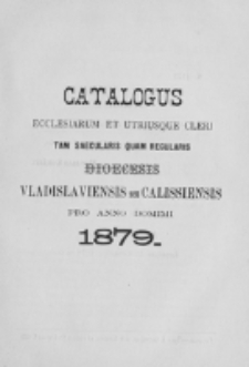 Catalogus Ecclesiarum et Utriusque Cleri tam Saecularis quam Regularis Dioecesis Vladislaviensis seu Calissiensis pro Anno Domini 1879
