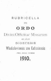 Ordo Divini Officii ad usum Universi Cleri Sæcularis Dioecesis Vladislaviensis seu Calissiensis pro Anno 1910