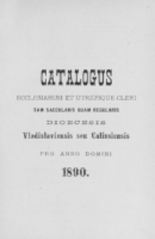 Catalogus Ecclesiarum et Utriusque Cleri tam Saecularis quam Regularis Dioecesis Vladislaviensis seu Calissiensis pro Anno Domini 1890