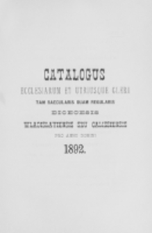 Catalogus Ecclesiarum et Utriusque Cleri tam Saecularis quam Regularis Dioecesis Vladislaviensis seu Calissiensis pro Anno Domini 1892