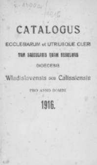 Catalogus Ecclesiarum et Utriusque Cleri tam Saecularis quam Regularis Dioecesis Vladislaviensis seu Calissiensis pro Anno Domini 1916