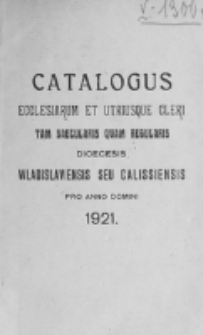 Catalogus Ecclesiarum et Utriusque Cleri tam Saecularis quam Regularis Dioecesis Vladislaviensis seu Calissiensis pro Anno Domini 1921