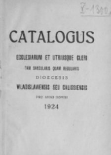 Catalogus Ecclesiarum et Utriusque Cleri tam Saecularis quam Regularis Dioecesis Vladislaviensis seu Calissiensis pro Anno Domini 1924