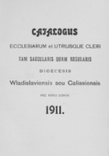 Catalogus Ecclesiarum et Utriusque Cleri tam Saecularis quam Regularis Dioecesis Vladislaviensis seu Calissiensis pro Anno Domini 1911