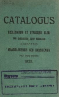 Catalogus Ecclesiarum et Utriusque Cleri tam Saecularis quam Regularis Dioecesis Vladislaviensis seu Calissiensis pro Anno Domini 1925