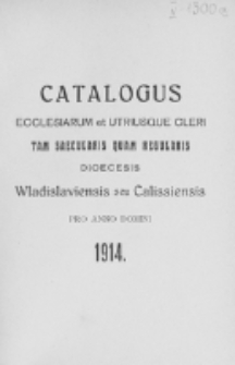 Catalogus Ecclesiarum et Utriusque Cleri tam Saecularis quam Regularis Dioecesis Vladislaviensis seu Calissiensis pro Anno Domini 1914
