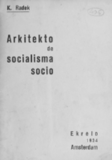 Arkitekto de socialisma socio / K. Radek ; [el la rusa lingvo tradukis A. M. Syromjatnikov].