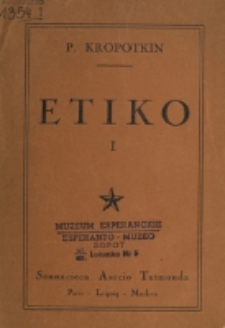 Etiko. 1 / P. Kropotkin ; zorgis pri la traduko el rusa lingvo I.S.A.B.