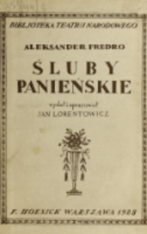 Śluby panieńskie : tekst uzupełniony według manuskryptu z roku 1833, odnalezionego w Bibljotece Warsz. Teatrów Miejskich