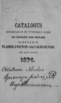 Catalogus Ecclesiarum et Utriusque Cleri tam Saecularis quam Regularis Dioecesis Vladislaviensis seu Calissiensis pro Anno Domini 1874
