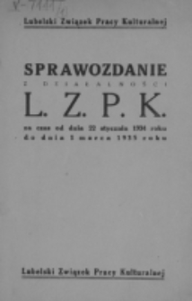 Sprawozdanie z Działalności L.Z.P.K. za czas od 22 stycznia 1934 rku do 1 marca 1935 roku.