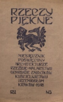 Rzeczy Piękne : miesięcznik poświęcony architekturze, rzeźbie, malarstwu, ochronie zabytków, kościelnictwu i rzemiosłom. R. 1, nr 3 (1918)