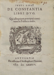 Ivsti LipsI De Constantia Libri Dvo : Qui alloquium præcipue continent in Publicis malis.