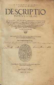 F. Leandri Alberti Bononiensis Descriptio Totivs Italiae [...] / ex italica lingua nunc primum in latinam conuersa. Interprete Gvilielmo Kyriandro Hoeningeno [...].
