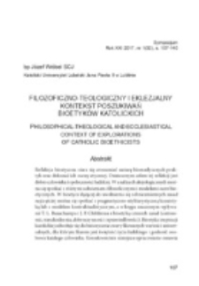 Filozoficzno-teologiczny i eklezjalny kontekst poszukiwań bioetyk&oacute;w katolickich.