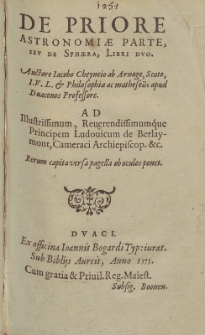 De Priore Astronomiæ Parte Sev De Sphæra, : Libri Dvo / Auctore Iacobo Cheineio ab Arnage [...].