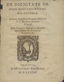De Dignitate Ordinis Ecclesiastici Regni Poloniæ / Authore Augustino Rotundo Mieliesio [...].