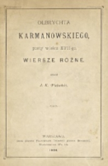 Olbrychta Karmanowskiego poety wieku XVII-go, wiersze różne / zebrał J. K. Plebański.