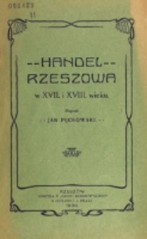 Handel Rzeszowa w XVII i XVIII wieku / napisał Jan Pęckowski.