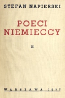 Poeci niemieccy : liryki niemieckiej. T. 2 / Stefan Napierski.