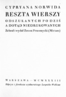 Cypryana Norwida reszta wierszy odszukanych po dziś a dotąd niedrukowanych / zebrał i wydał Zenon Przesmycki (Miriam).