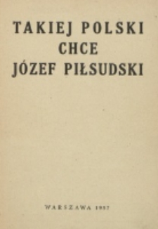 Takiej Polski chce Józef Piłsudski.