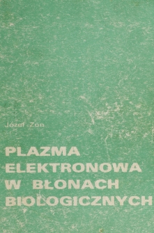 Plazma elektronowa w błonach biologicznych / Józef Zon.