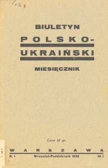 Biuletyn Polsko-Ukraiński. T. 1, R. 1, nr 1 (Wrzesień-Październik 1932)
