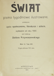 Świat : pismo tygodniowe ilustrowane poświęcone życiu społecznemu, literaturze i sztuce. R. 7 (1912), Spis treści za półrocze II-gie