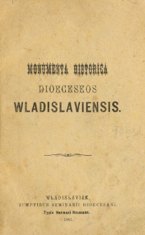 Monumenta Historica Dioeceseos Wladislaviensis. T. 1 (1881)