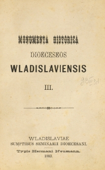 Monumenta Historica Dioeceseos Wladislaviensis. T. 3 (1883)