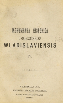 Monumenta Historica Dioeceseos Wladislaviensis. T. 4 (1884)