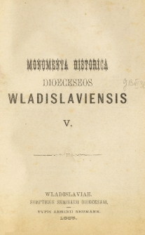 Monumenta Historica Dioeceseos Wladislaviensis. T. 5 (1885)