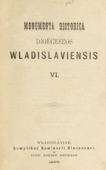 Monumenta Historica Dioeceseos Wladislaviensis. T. 6 (1886)