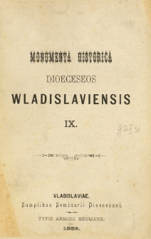 Monumenta Historica Dioeceseos Wladislaviensis. T. 9 (1889)