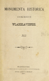 Monumenta Historica Dioeceseos Wladislaviensis. T. 12 (1894)